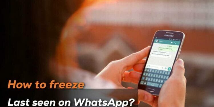 How to freeze last seen on WhatsApp? Step by Step Process