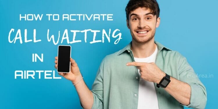 Steps to activate call waiting in airtel