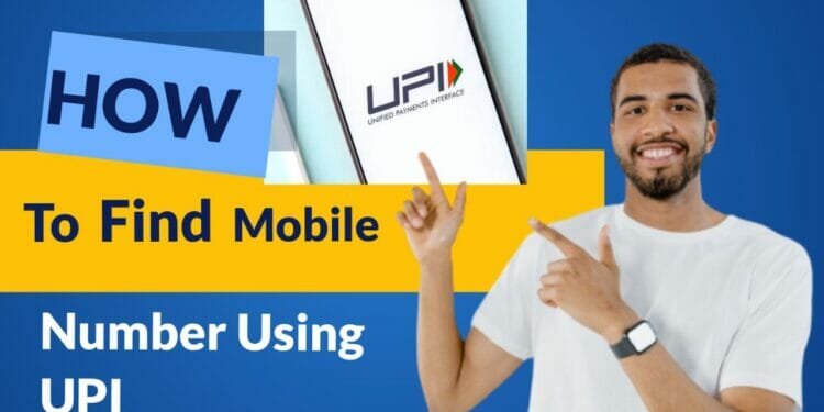 How to find mobile number using UPI