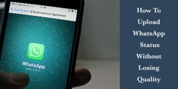 How To Upload WhatsApp Video Without losing Quality