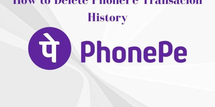 How to Delete PhonePe History 2023 - Easy Tips & Tricks