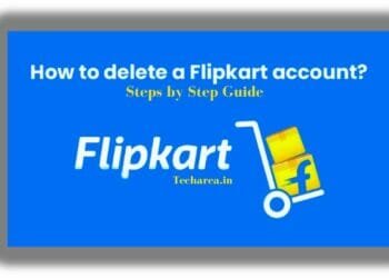 How To Delete Flipkart Account? A complete Guide