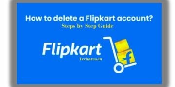 How To Delete Flipkart Account? A complete Guide