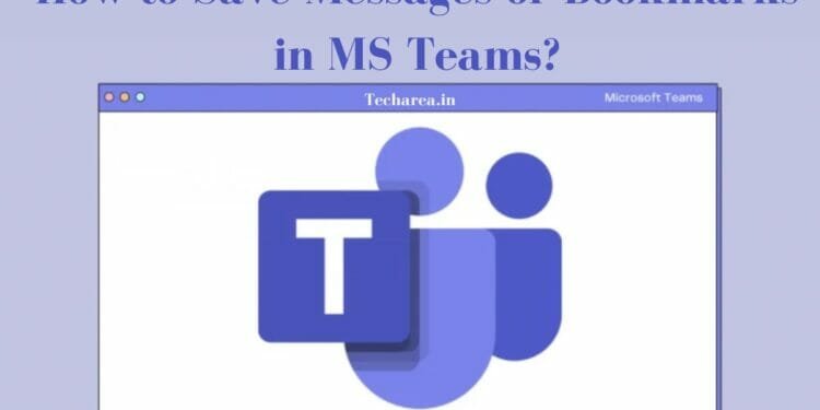 How to Save Messages or Bookmarks in MS Teams?