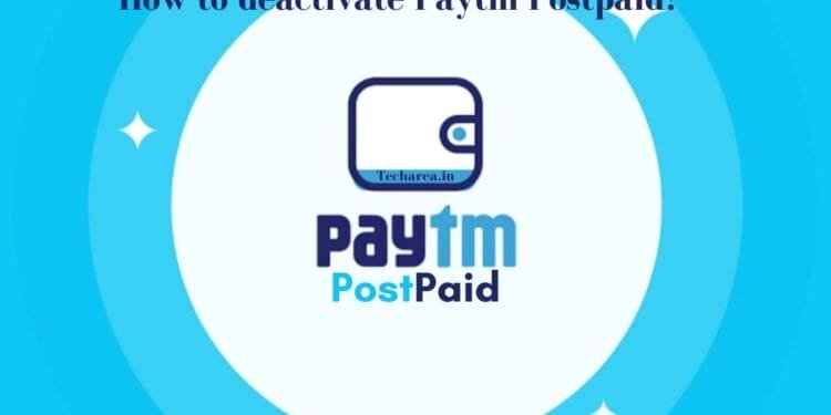 How to Deactivate Paytm Postpaid?