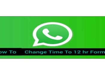 How To Change 12- Hour Format in WhatsApp